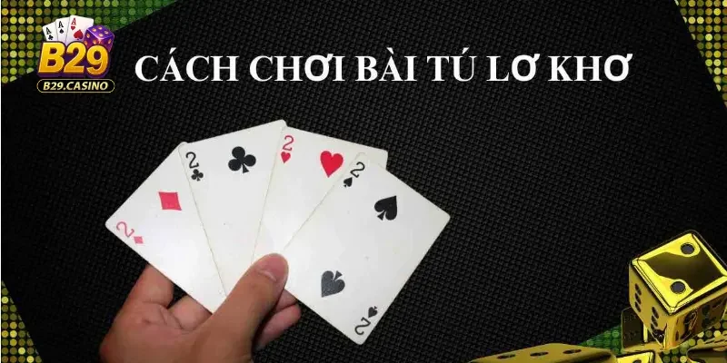Cách chơi tú lơ khơ thông minh mọi bài thủ cần biết 1 Tú lơ khơ là gì?