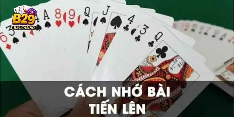 Những điều cần nắm trong cách nhớ bài tiến lên
